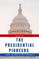 The Presidential Pioneers: 5 Most Influential USA Presidents B0CLY6ZB2G Book Cover