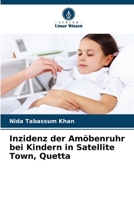 Inzidenz der Amöbenruhr bei Kindern in Satellite Town, Quetta B0CLFNK6H1 Book Cover