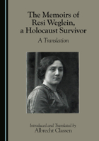 The Memoirs of Resi Weglein, a Holocaust Survivor: A Translation 1036447952 Book Cover