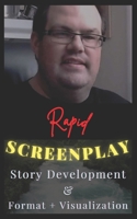 Rapid Screenplay Story Development & Format + Visualization B0CKKZYLYD Book Cover