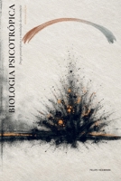 Biologia Psicotrópica: Drogas psicotrópicas e a modulação da consciência (Consilience) 6598812682 Book Cover