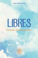 Libres: Portraits d'entrepreneurs 2490188003 Book Cover