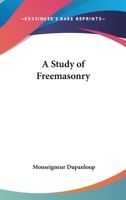 A Study Of Freemasonry 1463588410 Book Cover