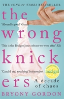 The Wrong Knickers: A Decade of Chaos 147221014X Book Cover