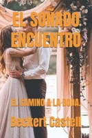 El Soñado Encuentro.: El Camino a la Boda. (Spanish Edition) B0FGDLMNRW Book Cover