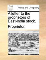 A letter to the proprietors of East-India stock. 0526531339 Book Cover