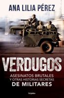 Verdugos. Asesinatos brutales y otras historias secretas de militares / Executioners: Brutal Murders and Other Secret Stories from the Military 6073138857 Book Cover