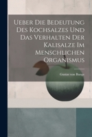 Ueber Die Bedeutung Des Kochsalzes Und Das Verhalten Der Kalisalze Im Menschlichen Organismus 1022415859 Book Cover