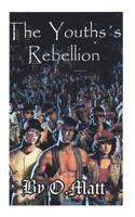 The YOUTHS'S rebellion 1500221929 Book Cover