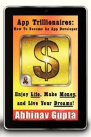 App Trillionaires: How to Become an App Developer: Enjoy Life, Make Money, and Live Your Dreams! 1475970439 Book Cover