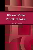 Life and Other Practical Jokes 1304994910 Book Cover