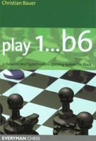 Play 1..b6: A Dynamic and Hypermodern Opening System for Black (Everyman Chess) 1857444108 Book Cover