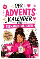 Der Adventskalender Für Teenager-Mädchen: 24 Tage voller Überraschungen, Lachen & unvergesslicher Momente | Auch eine Geschenkidee für sie (German Edition) B0HGY3VY48 Book Cover