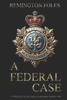 A Federal Case: A Thrilling, Rhythmic, Romantic Adventure B0F6YDNGNP Book Cover
