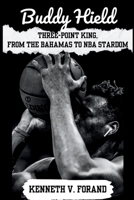 Buddy Hield: Three-Point King, From the Bahamas to NBA Stardom B0CVHJTHLV Book Cover