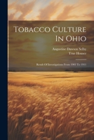 Tobacco Culture In Ohio: Result Of Investigations From 1903 To 1911 1021773417 Book Cover
