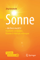 Sonne - Die Dosis Macht`s! : Hautkrebs Vermeiden - Vitamin-D-Mangel Vorbeugen 366262611X Book Cover