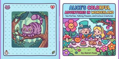 Alice's Colorful Adventures in Wonderland: Tea Parties, Talking Flowers, and Curious Creatures B0H8G6VT2T Book Cover