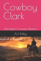 Cowboy Clark: Aborigine Comedy Western (Showdown in the Canyon) B0CJXBMJNB Book Cover