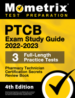 PTCB Exam Study Guide 2022-2023 Secrets: 3 Full-Length Practice Tests, Pharmacy Technician Certification Review Book: [4th Edition] 151672058X Book Cover