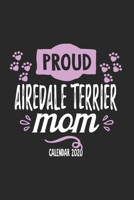 Proud Airedale Terrier Mom Calender 2020: Funny Cool Airedale Terrier Pocket Calender 2020 Monthly & Weekly Planner - 6x9 - 128 Pages. Cute Gift For All Airedale Terrier Moms, Mothers, New Pet Owners, 1708576940 Book Cover