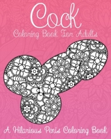 Cock Coloring Book For Adults: A Hilarious Penis Coloring Book (Dick Coloring Books) 1700361074 Book Cover