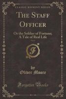 The Staff Officer: Or, the Soldier of Fortune: A Tale of Real Life 1341852938 Book Cover