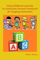 Early Childhood Learning: An Instruction Focused Framework for Ongoing Assessment 0368534936 Book Cover