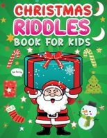 Christmas riddles book for kids: A Fun Holiday Activity Book for Kids, Perfect Christmas Gift for Kids ,Toddler, Preschool B08NZ3Y83R Book Cover