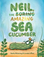 Neil, The Amazing Sea Cucumber 1922848638 Book Cover