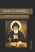 SAN CHARBEL: TREINTENA PARA BATALLA ESPIRITUAL (Spanish Edition) B0FGDNCDGV Book Cover
