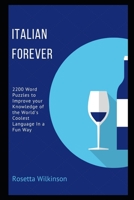 Italian Forever: 2200 Word Puzzles to Improve your Knowledge of the World's Coolest Language In a Fun Way B092M7WF2Y Book Cover