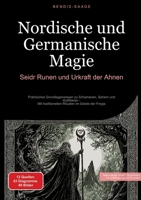 Nordische und Germanische Magie: Seidr, Runen und Urkraft der Ahnen: Praktisches Grundlagenwissen zu Schamanen, Sehern und Krafttieren - Mit ... im Geiste der Freyja (German Edition) 3384515161 Book Cover