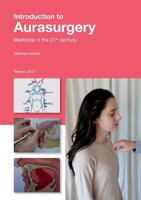 Introduction to Aurasurgery 2017: Medicine of the 21st century 3744867471 Book Cover