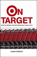 On Target: How the World's Hottest Retailer Hit a Bull's-Eye 0471250678 Book Cover