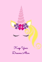 Keep Your Dreams Alive: Prayer Journal & Guide To Prayer, Praise And Showing Gratitude To God And Christ For Cute Flower Unicorn Lovers, Horse Girls And Dreaming Enthusiasts (6 x 9; 120 Pages) 1702417220 Book Cover