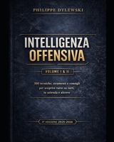 INTELLIGENZA OFFENSIVA: 300 tecniche, strumenti e suggerimenti per scoprire tutto su tutti, in azienda e altrove (Italian Edition) B0DV53N422 Book Cover