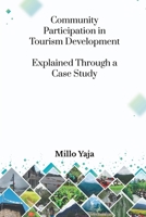 Community Participation in Tourism Development: Explained through a Case Study B0DPMHS3V9 Book Cover