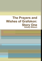 The Prayers and Wishes of Grafokon: Story One 1387287451 Book Cover
