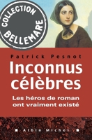 Inconnus célèbres: les héros de roman ont vraiment existé 2226462287 Book Cover