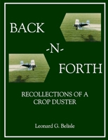 BACK-N-FORTH: Recollections of a Crop Duster (B&W Paperback) 0615207596 Book Cover