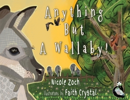 Anything But A Wallaby 1763764516 Book Cover