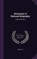 Dictionary of National Biography: Index and Epitome (Classic Reprint) 1377577767 Book Cover