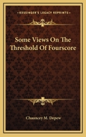 Some Views On The Threshold Of Fourscore 0548465703 Book Cover