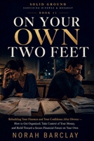 On Your Own Two Feet: Rebuilding Your Finances and Your Confidence After Divorce — How to Get Organized, Take Control of Your Money, and Build Toward ... (Solid Ground: Surviving Divorce & Breakup) B0HH16P5ZH Book Cover
