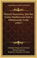 Historia Saracenica, Qua Res Gestae Muslimorum Inde A Muhammede Arabe (1625) 1104765365 Book Cover