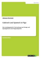 Galicisch und Spanisch in Vigo: Eine soziolinguistische Untersuchung zum Prestige und Sprachgebrauch einer Regionalsprache 3656476640 Book Cover