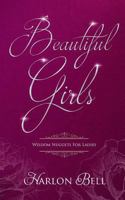 Beautiful Girls: Wisdom Nuggets For Ladies 1717112528 Book Cover