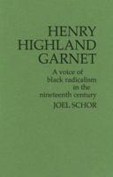 Henry Highland Garnet: A Voice of Black Radicalism in the Nineteenth Century (Contributions in American History) 0837189373 Book Cover