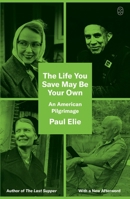 The Life You Save May Be Your Own: An American Pilgrimage 0374529213 Book Cover